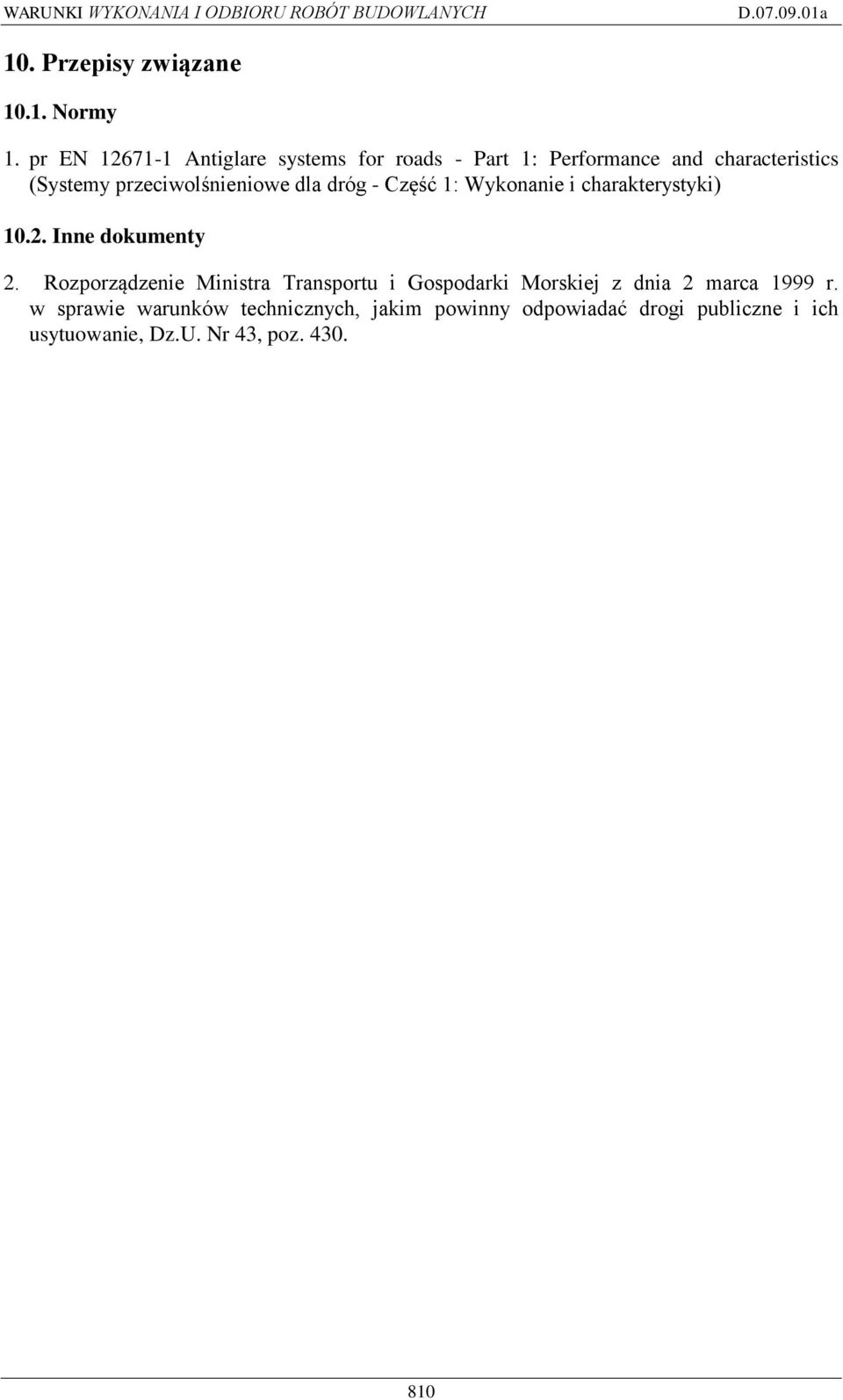 przeciwolśnieniowe dla dróg - Część 1: Wykonanie i charakterystyki) 10.2. Inne dokumenty 2.