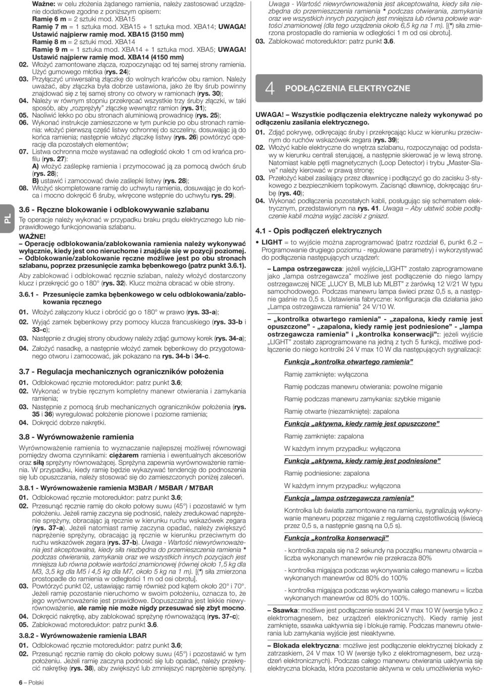 Włożyć zamontowane złącza, rozpoczynając od tej samej strony ramienia. Użyć gumowego młotka (rys. 24); 03. Przyłączyć uniwersalną złączkę do wolnych krańców obu ramion.
