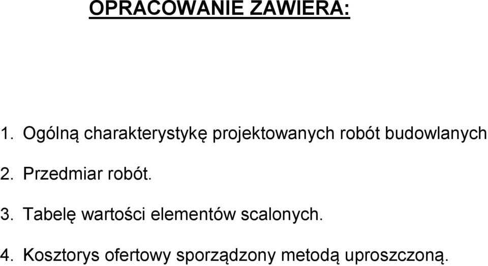 budowlanych 2. Przedmiar robót. 3.