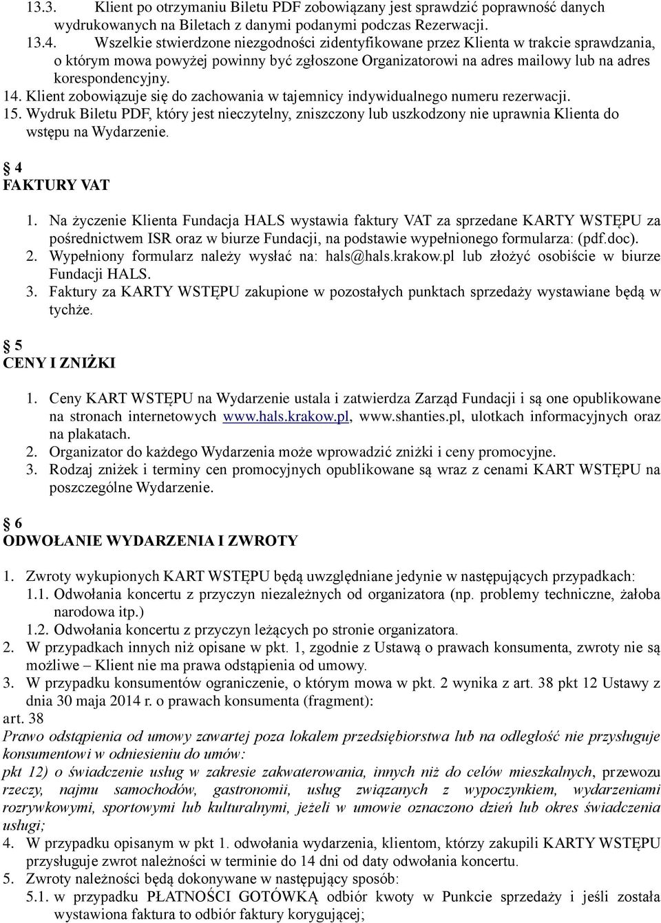 Klient zobowiązuje się do zachowania w tajemnicy indywidualnego numeru rezerwacji. 15.