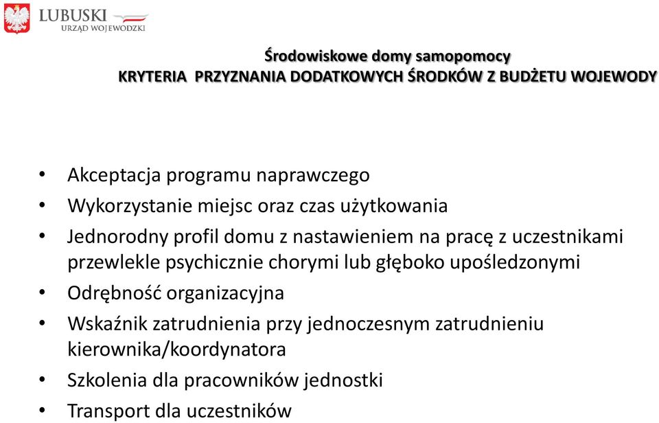 uczestnikami przewlekle psychicznie chorymi lub głęboko upośledzonymi Odrębnośd organizacyjna Wskaźnik
