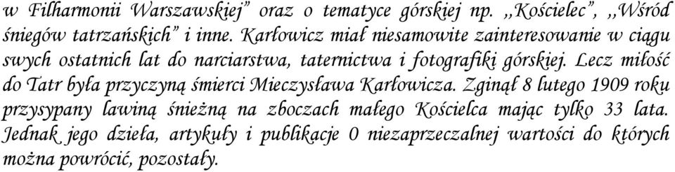 Lecz miłość do Tatr była przyczyną śmierci Mieczysława Karłowicza.