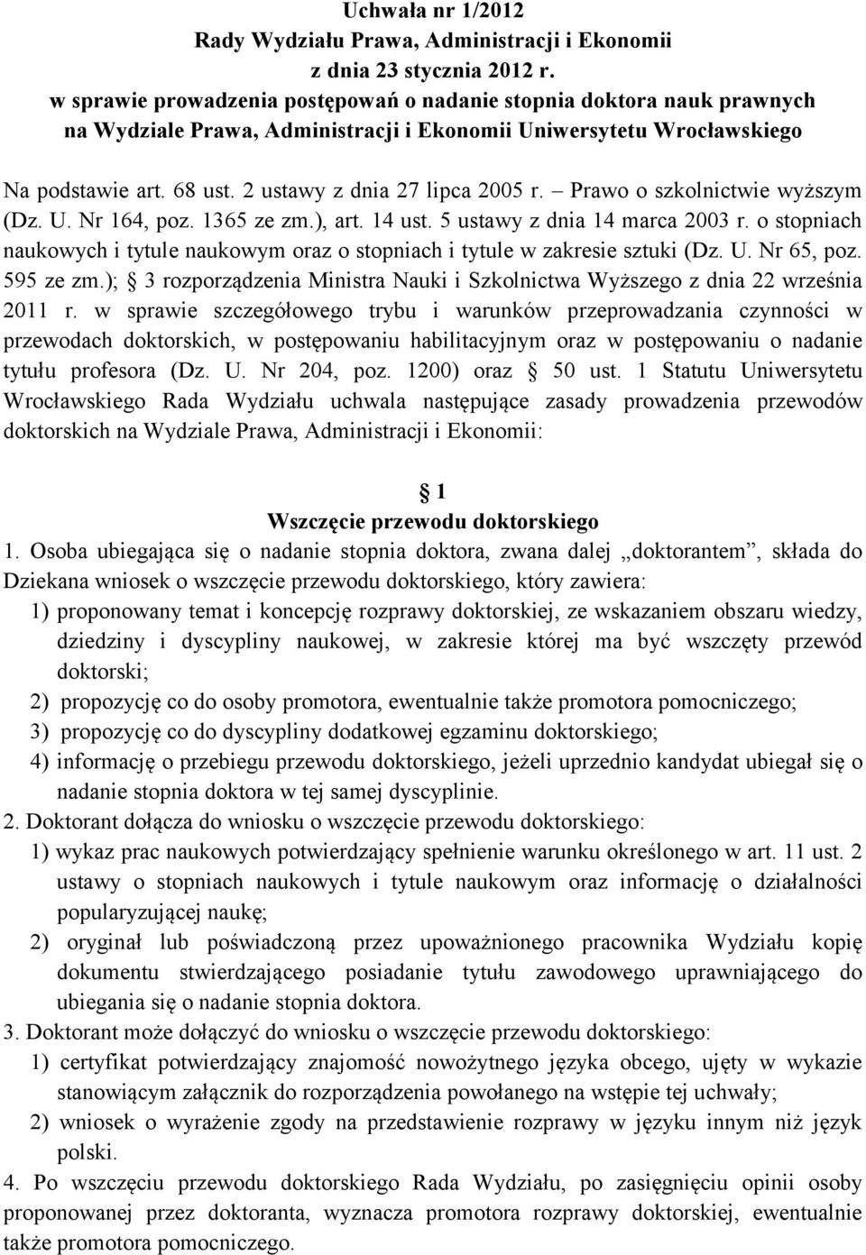 2 ustawy z dnia 27 lipca 2005 r. Prawo o szkolnictwie wyższym (Dz. U. Nr 164, poz. 1365 ze zm.), art. 14 ust. 5 ustawy z dnia 14 marca 2003 r.