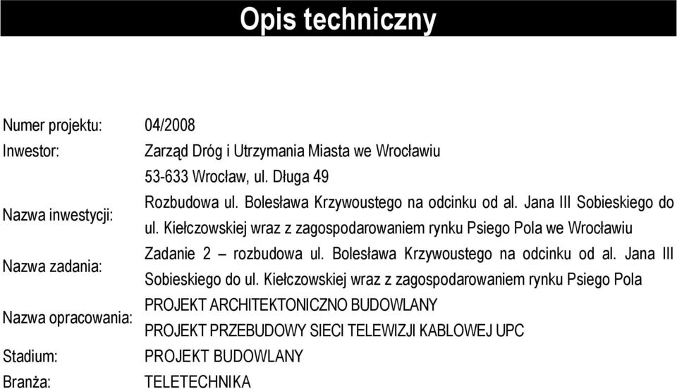 Jana III Sobieskiego do ul. Kiełczowskiej wraz z zagospodarowaniem rynku Psiego Pola we Wrocławiu Zadanie 2 rozbudowa ul.