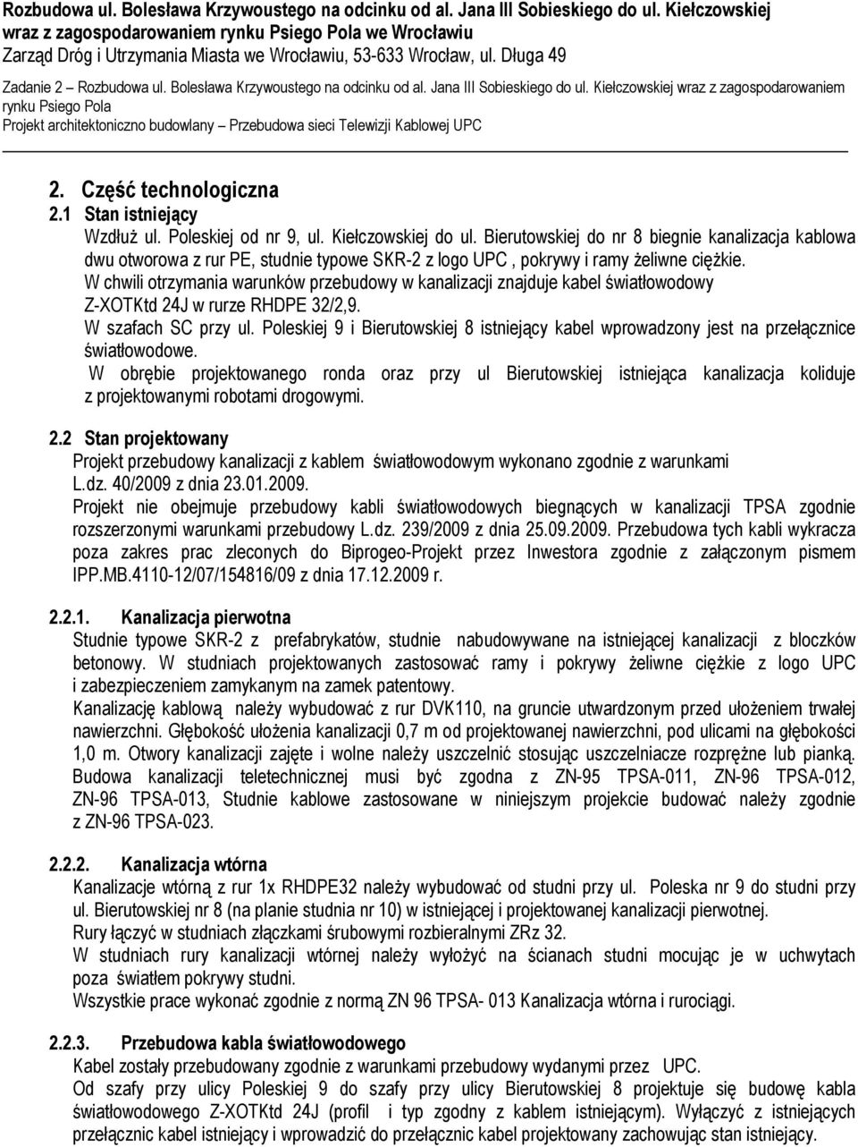 Długa 49 Zadanie 2  Kiełczowskiej wraz z zagospodarowaniem rynku Psiego Pola Projekt architektoniczno budowlany Przebudowa sieci Telewizji Kablowej UPC - 2. Część technologiczna 2.