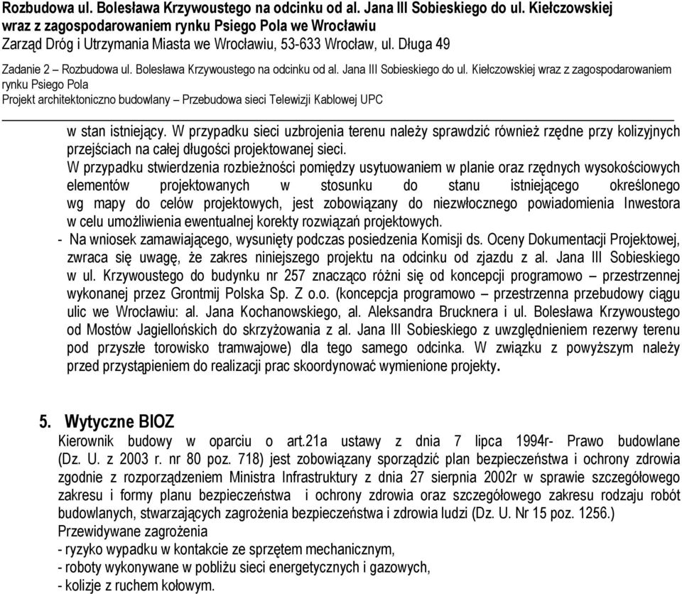 Długa 49 Zadanie 2  Kiełczowskiej wraz z zagospodarowaniem rynku Psiego Pola Projekt architektoniczno budowlany Przebudowa sieci Telewizji Kablowej UPC - w stan istniejący.