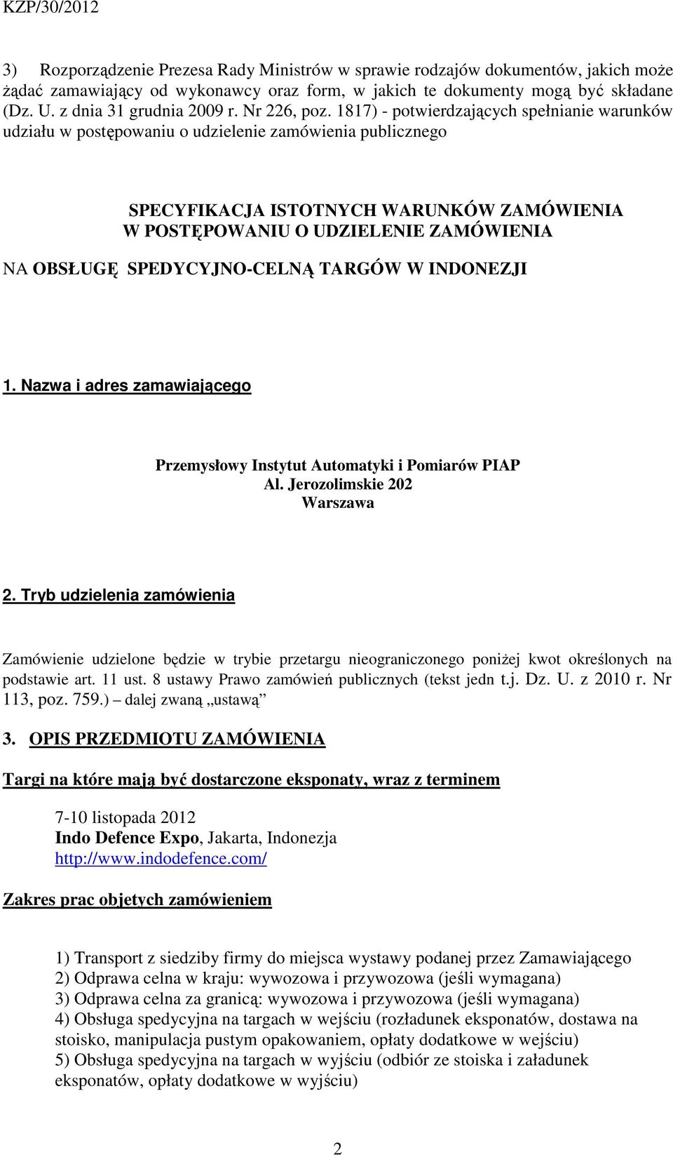 1817) - potwierdzających spełnianie warunków udziału w postępowaniu o udzielenie zamówienia publicznego SPECYFIKACJA ISTOTNYCH WARUNKÓW ZAMÓWIENIA W POSTĘPOWANIU O UDZIELENIE ZAMÓWIENIA NA OBSŁUGĘ