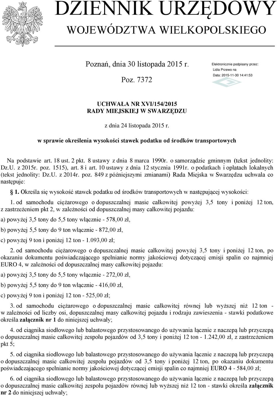 o podatkach i opłatach lokalnych (tekst jednolity: Dz.U. z 2014r. poz. 849 z późniejszymi zmianami) Rada Miejska w Swarzędzu uchwala co następuje: 1.