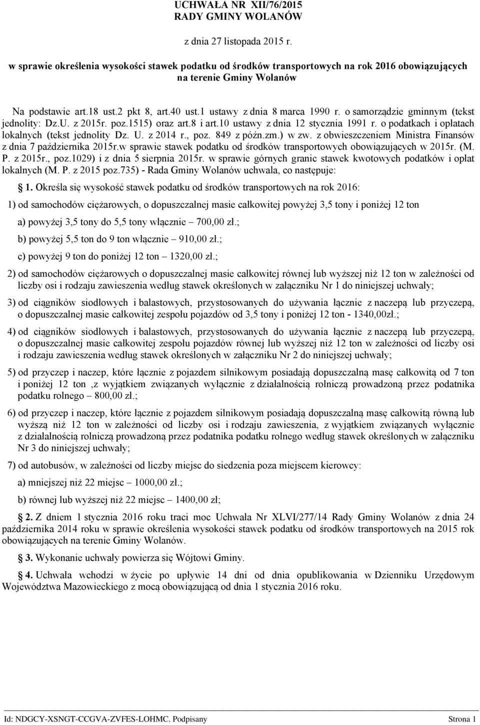 o samorządzie gminnym (tekst jednolity: Dz.U. z 2015r. poz.1515) oraz art.8 i art.10 ustawy z dnia 12 stycznia 1991 r. o podatkach i opłatach lokalnych (tekst jednolity Dz. U. z 2014 r., poz.