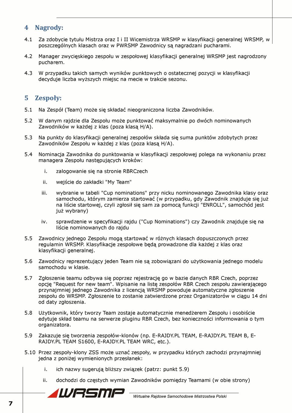 1 Na Zespół (Team) może się składać nieograniczona liczba Zawodników. 5.