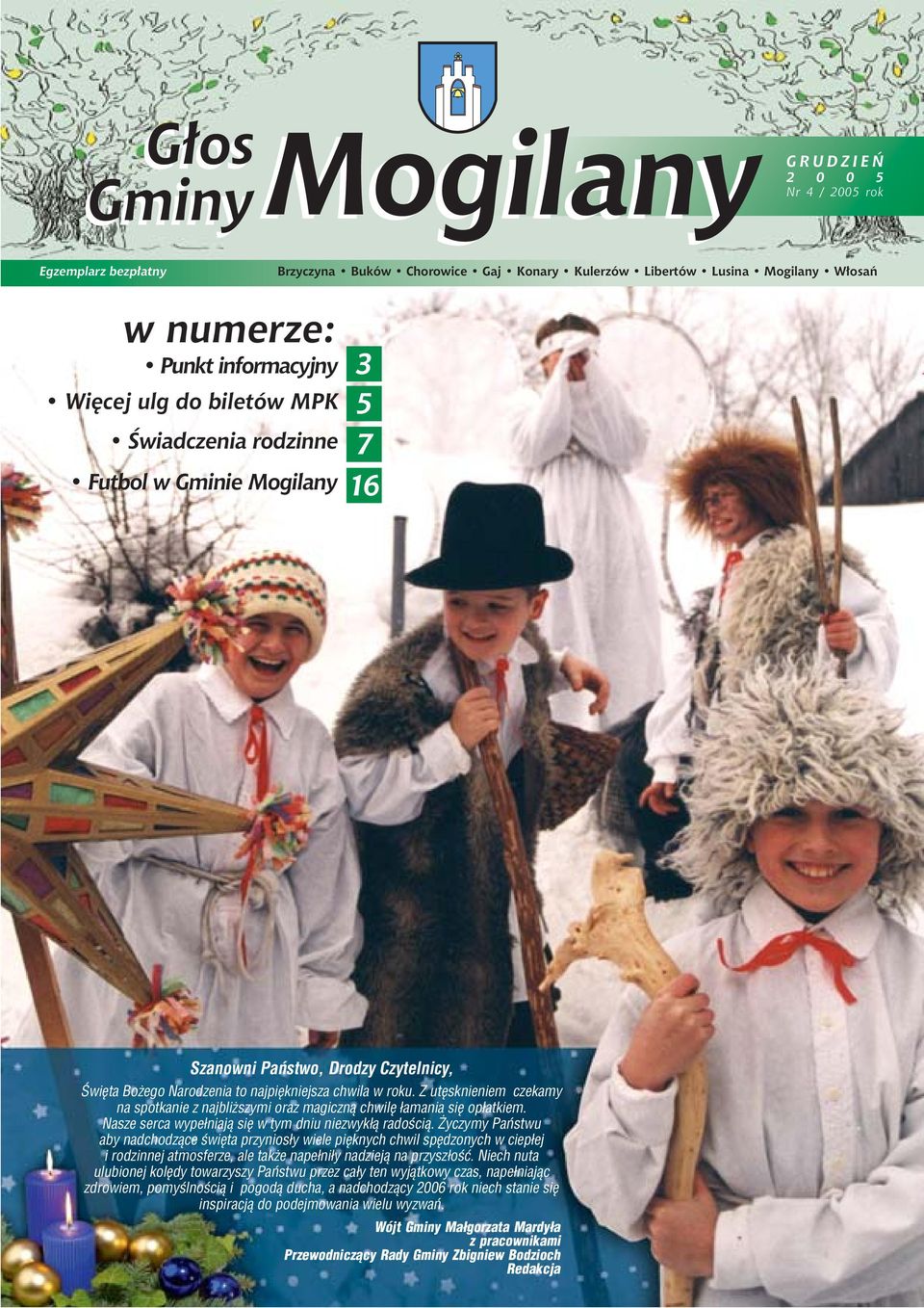Z utêsknieniem czekamy na spotkanie z najbli szymi oraz magiczn¹ chwilê ³amania siê op³atkiem. Nasze serca wype³niaj¹ siê w tym dniu niezwyk³¹ radoœci¹.
