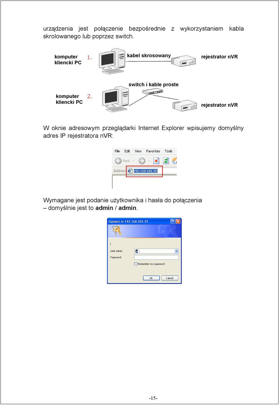 rejestrator nvr W oknie adresowym przeglądarki Internet Explorer wpisujemy domyślny adres IP