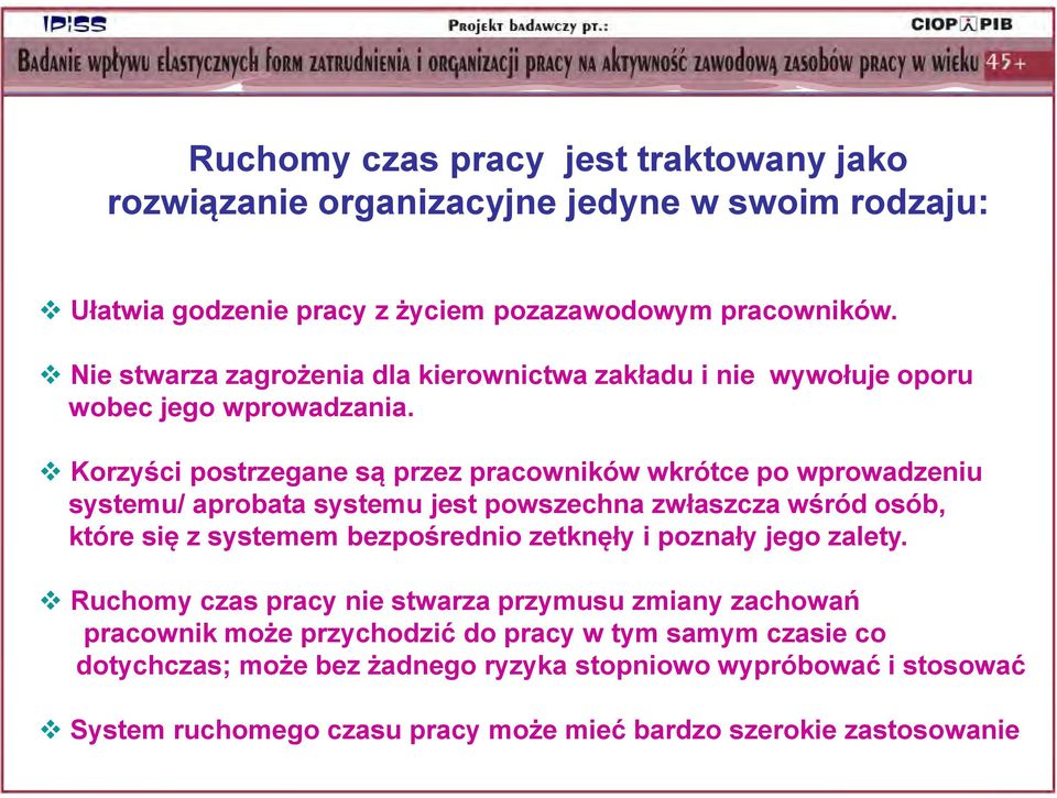 Korzyści postrzegane są przez pracowników wkrótce po wprowadzeniu systemu/ aprobata systemu jest powszechna zwłaszcza wśród osób, które się z systemem bezpośrednio