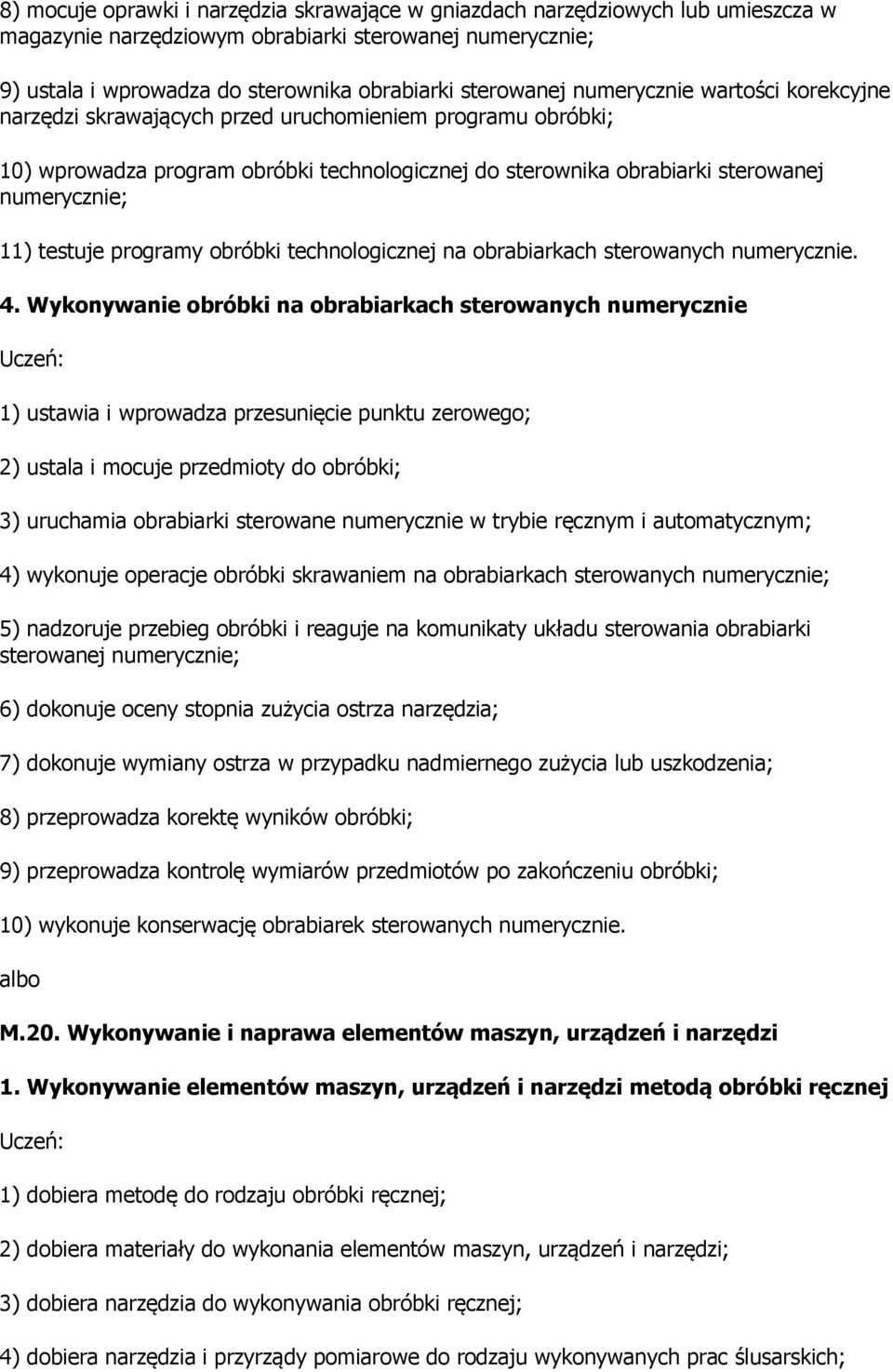 programy obróbki technologicznej na obrabiarkach sterowanych numerycznie. 4.