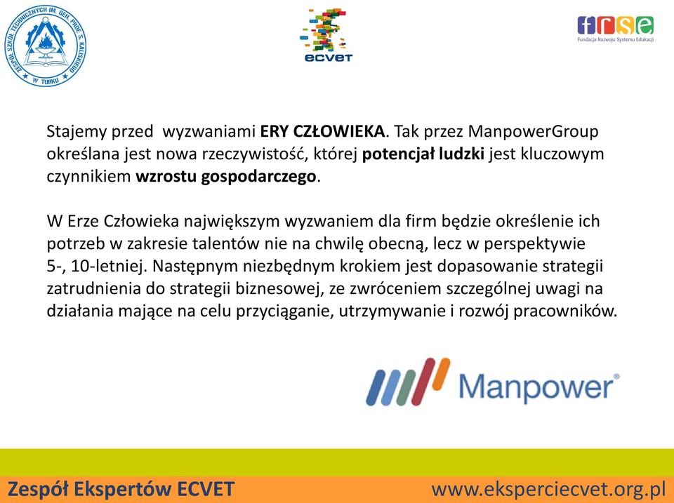W Erze Człowieka największym wyzwaniem dla firm będzie określenie ich potrzeb w zakresie talentów nie na chwilę obecną, lecz w