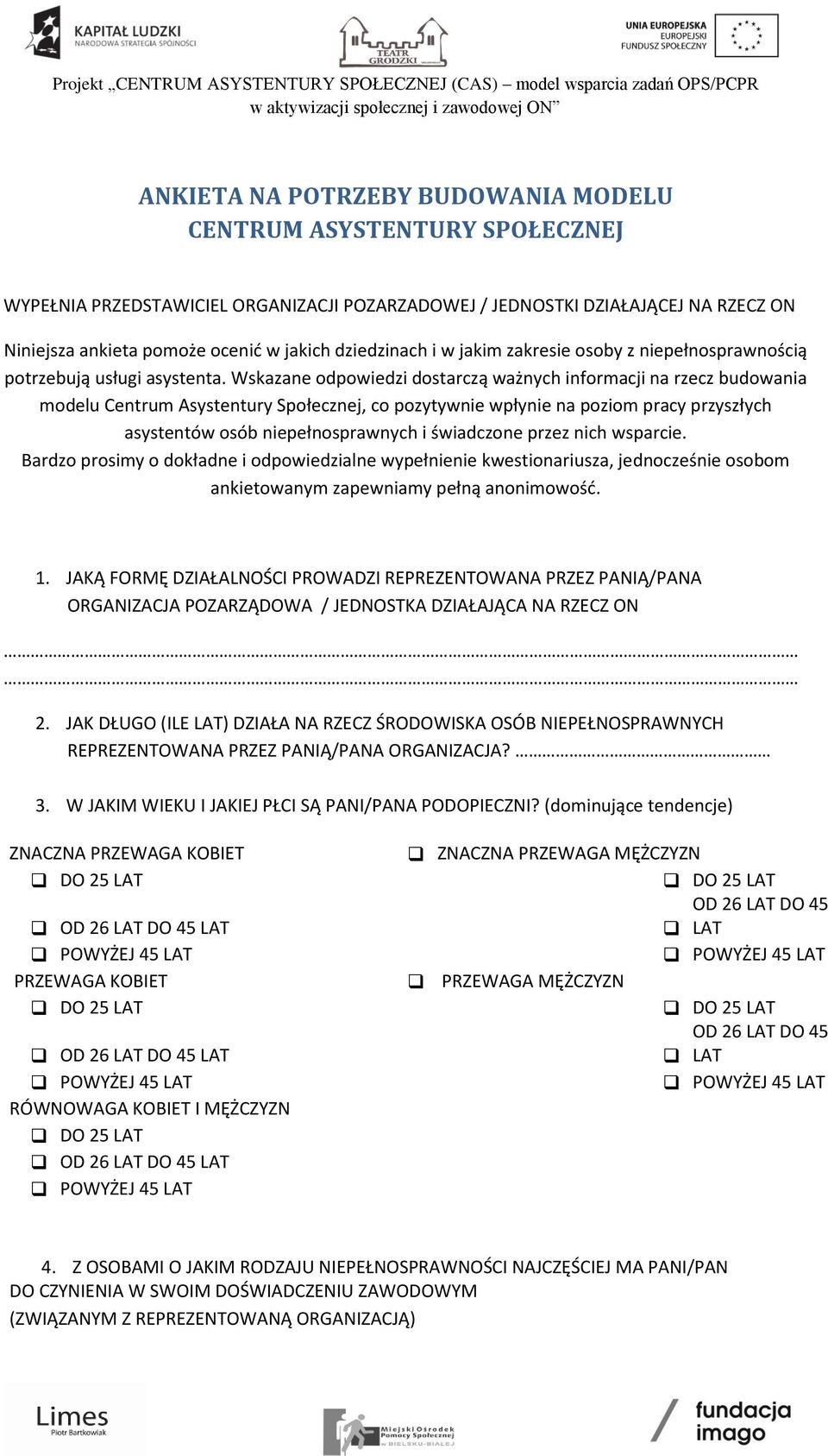 Wskazane odpowiedzi dostarczą ważnych informacji na rzecz budowania modelu Centrum Asystentury Społecznej, co pozytywnie wpłynie na poziom pracy przyszłych asystentów osób niepełnosprawnych i