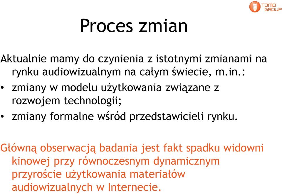 : zmiany w modelu użytkowania związane z rozwojem technologii; zmiany formalne wśród