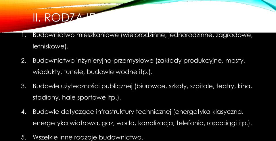 Budowle użyteczności publicznej (biurowce, szkoły, szpitale, teatry, kina, stadiony, hale sportowe itp.). 4.