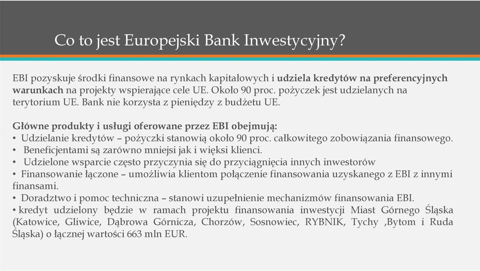 całkowitego zobowiązania finansowego. Beneficjentami są zarówno mniejsi jak i więksi klienci.