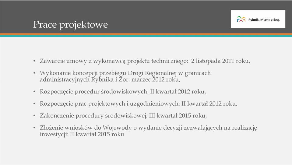 kwartał 2012 roku, Rozpoczęcie prac projektowych i uzgodnieniowych: II kwartał 2012 roku, Zakończenie procedury
