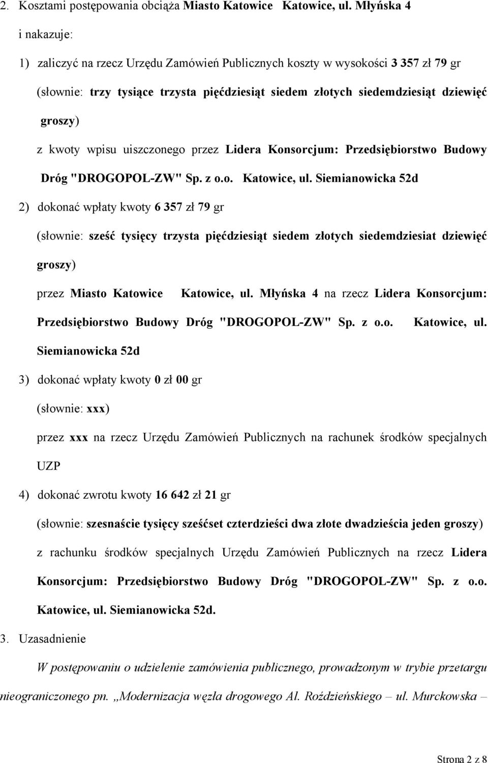 kwoty wpisu uiszczonego przez Lidera Konsorcjum: Przedsiębiorstwo Budowy Dróg "DROGOPOL-ZW" Sp. z o.o. Katowice, ul.