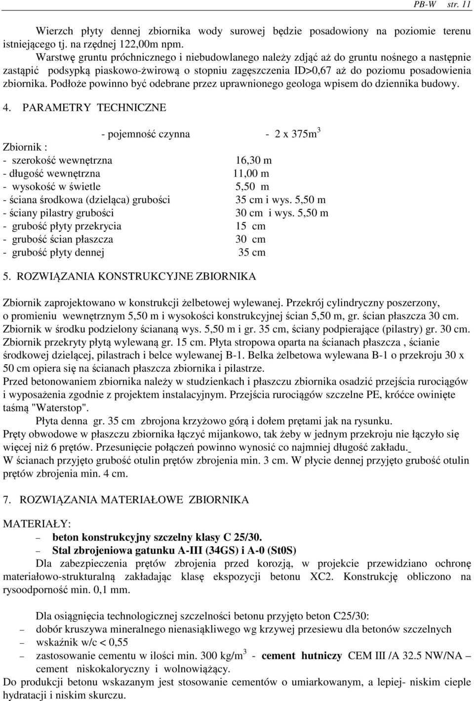 Podło e powinno by odebrane przez uprawnionego geologa wpisem do dziennika budowy. 4.