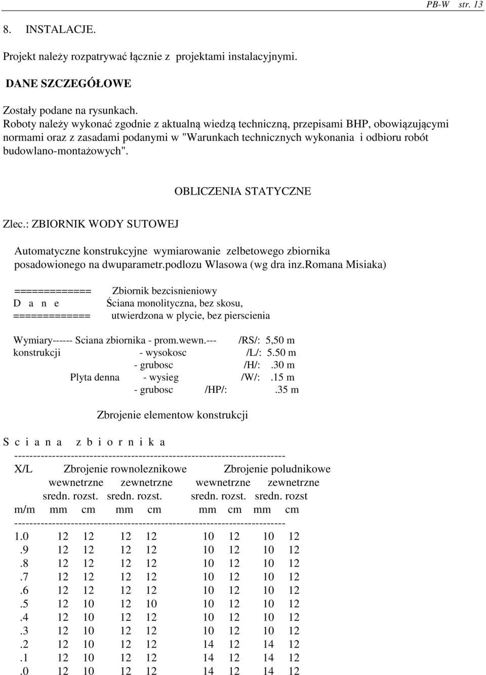 OBLICZENIA STATYCZNE Zlec.: ZBIORNIK WODY SUTOWEJ Automatyczne konstrukcyjne wymiarowanie zelbetowego zbiornika posadowionego na dwuparametr.podlozu Wlasowa (wg dra inz.