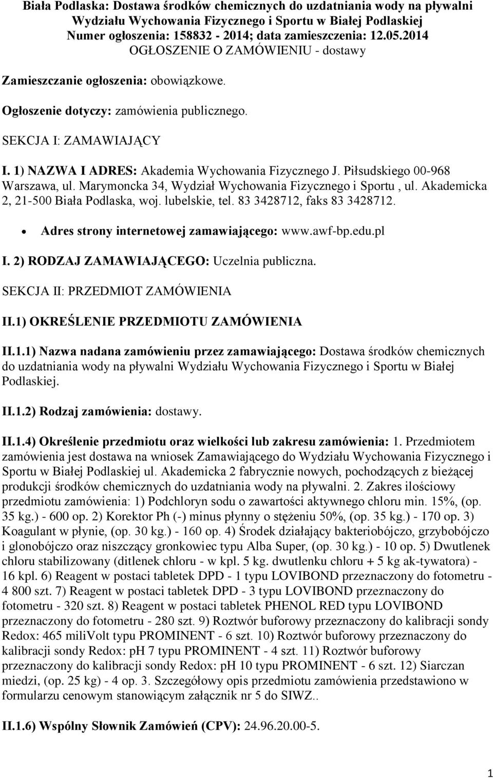 Piłsudskiego 00-968 Warszawa, ul. Marymoncka 34, Wydział Wychowania Fizycznego i Sportu, ul. Akademicka 2, 21-500 Biała Podlaska, woj. lubelskie, tel. 83 3428712, faks 83 3428712.