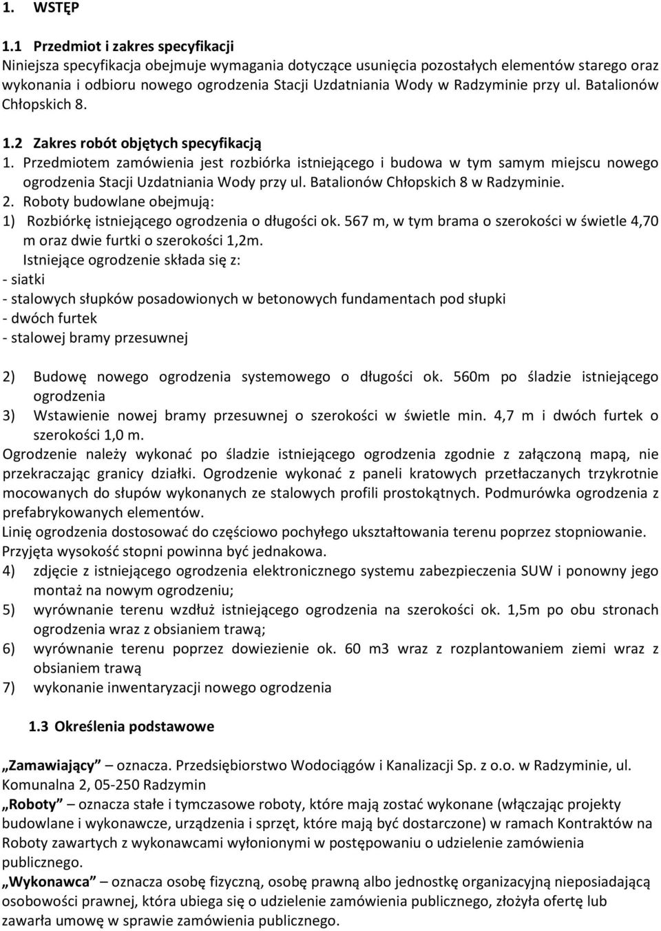 Radzyminie przy ul. Batalionów Chłopskich 8. 1.2 Zakres robót objętych specyfikacją 1.