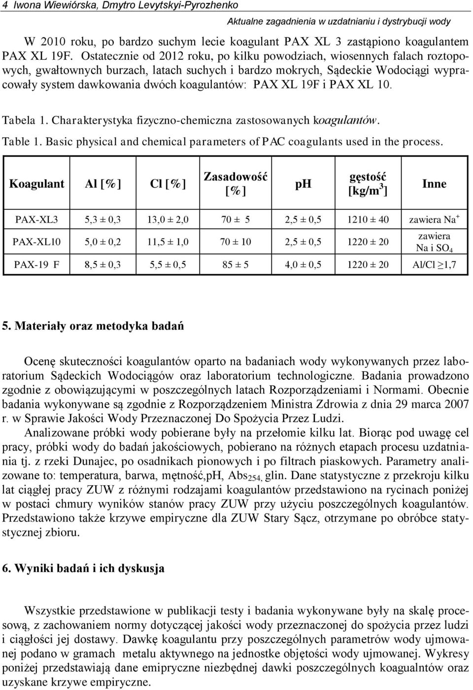 PAX XL 19F i PAX XL 10. Tabela 1. Charakterystyka fizyczno-chemiczna zastosowanych koagulantów. Table 1. Basic physical and chemical parameters of PAC coagulants used in the process.