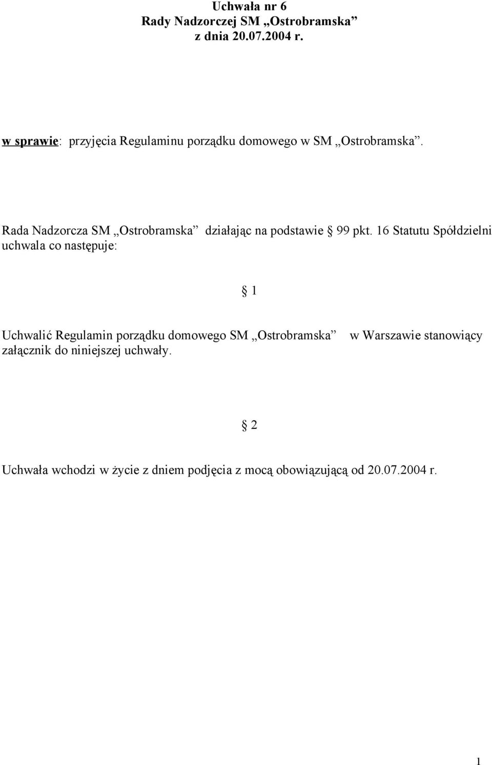 Rada Nadzorcza SM Ostrobramska działając na podstawie 99 pkt.