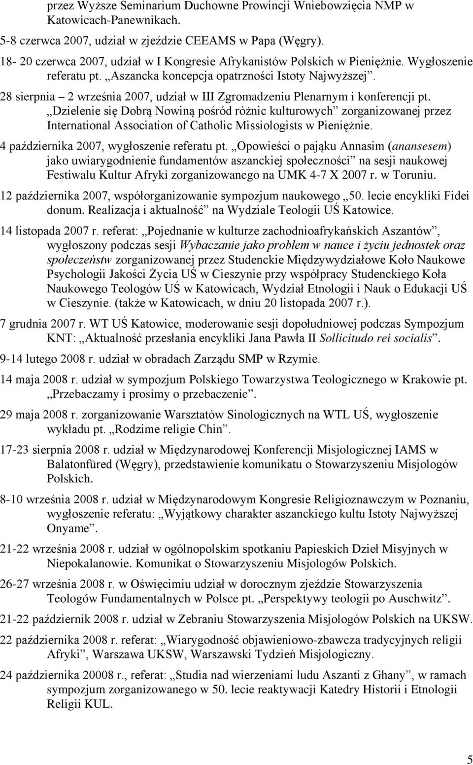 28 sierpnia 2 września 2007, udział w III Zgromadzeniu Plenarnym i konferencji pt.
