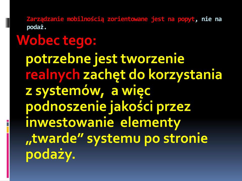 Wobec tego: potrzebne jest tworzenie realnych zachęt do