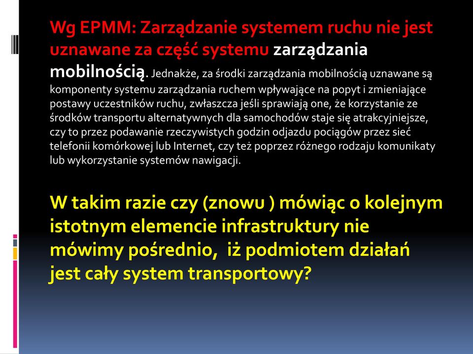 sprawiają one, że korzystanie ze środków transportu alternatywnych dla samochodów staje się atrakcyjniejsze, czy to przez podawanie rzeczywistych godzin odjazdu pociągów przez