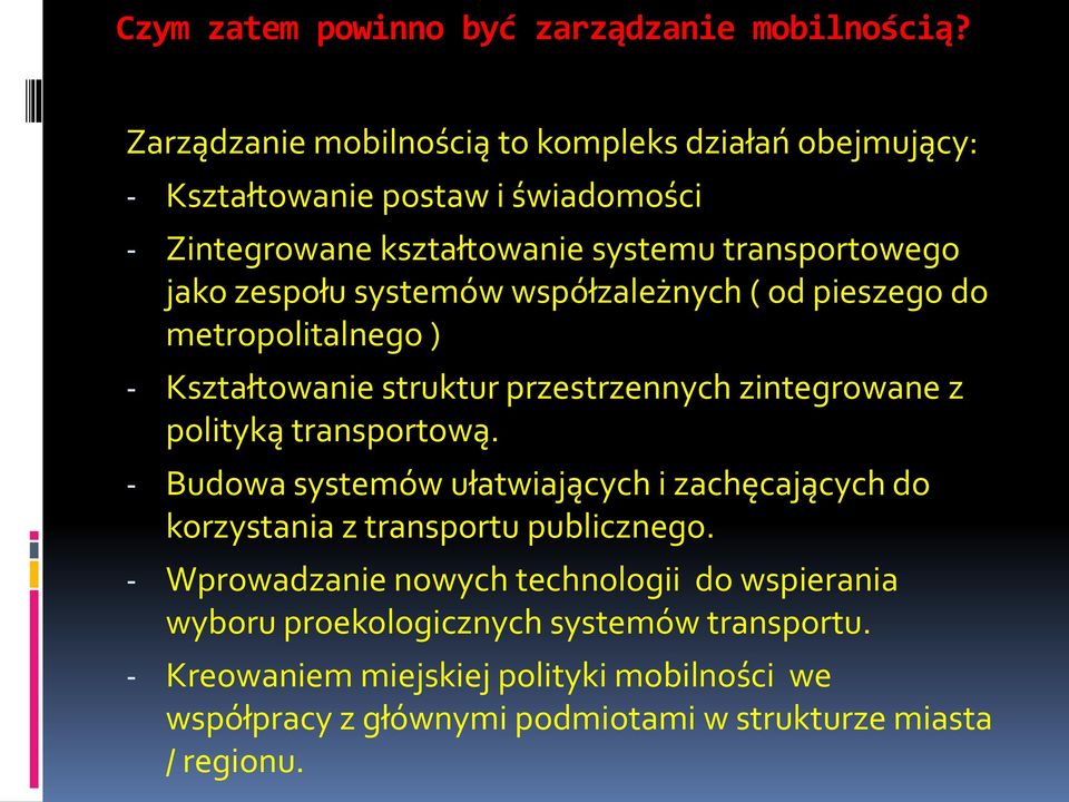 systemów współzależnych ( od pieszego do metropolitalnego ) - Kształtowanie struktur przestrzennych zintegrowane z polityką transportową.