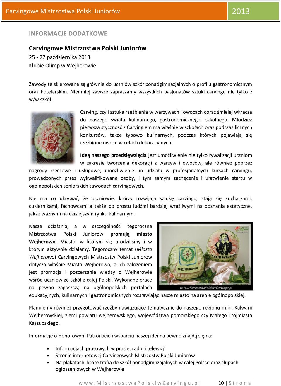 Carving, czyli sztuka rzeźbienia w warzywach i owocach coraz śmielej wkracza do naszego świata kulinarnego, gastronomicznego, szkolnego.