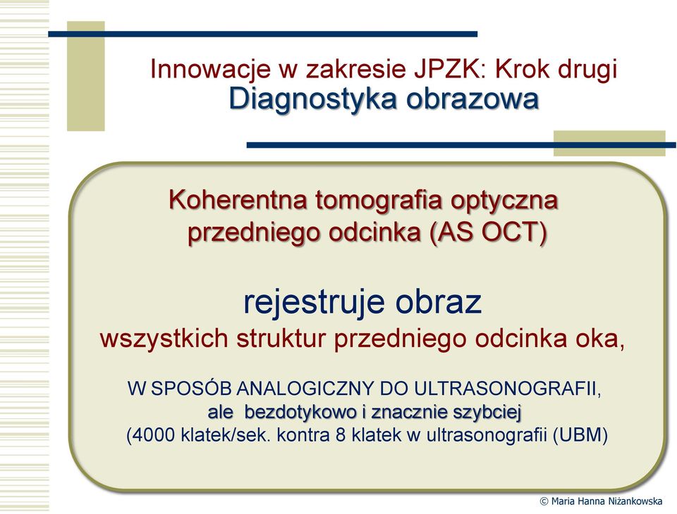 struktur przedniego odcinka oka, W SPOSÓB ANALOGICZNY DO ULTRASONOGRAFII, ale