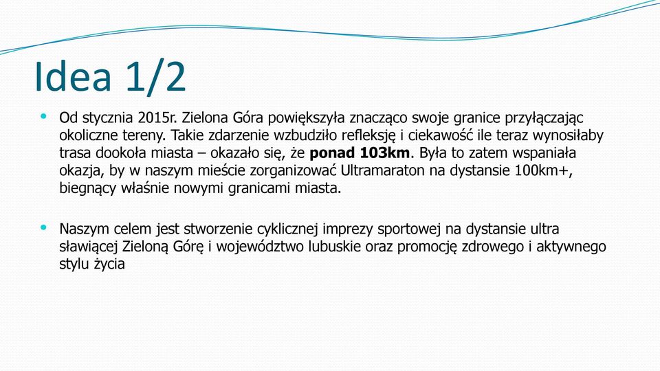 Była to zatem wspaniała okazja, by w naszym mieście zorganizować Ultramaraton na dystansie 100km+, biegnący właśnie nowymi granicami