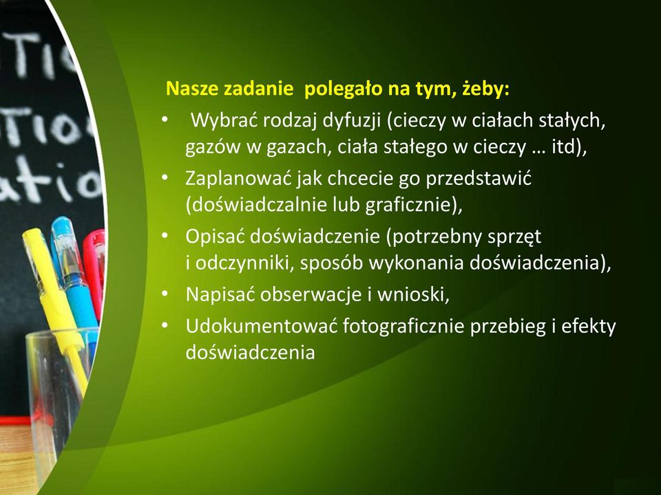 graficznie), Opisać doświadczenie (potrzebny sprzęt i odczynniki, sposób wykonania