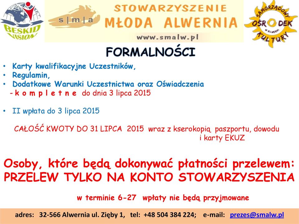 paszportu, dowodu i karty EKUZ Osoby, które będą dokonywać płatności przelewem: PRZELEW TYLKO NA KONTO