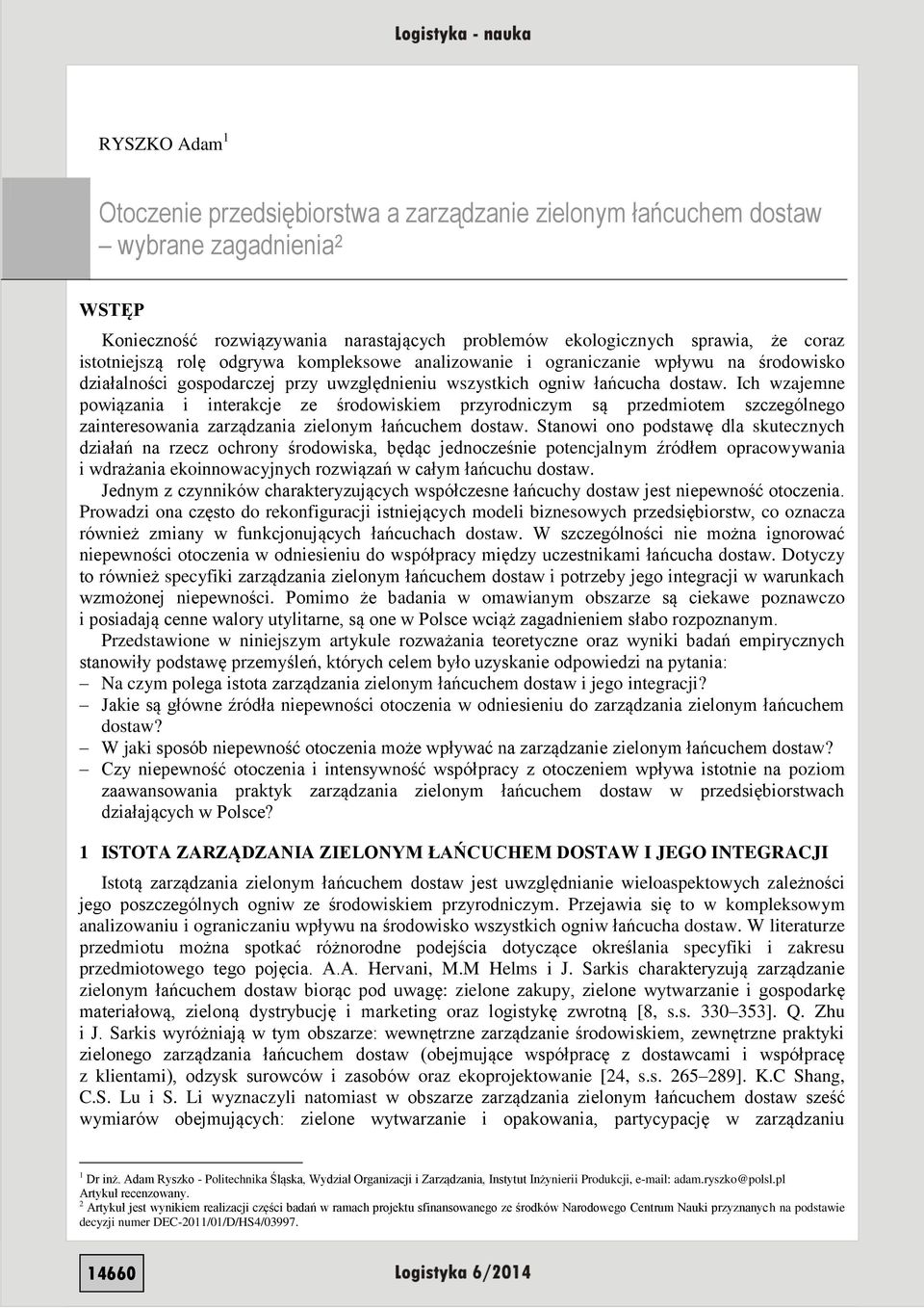 Ich wzajemne powiązania i interakcje ze środowiskiem przyrodniczym są przedmiotem szczególnego zainteresowania zarządzania zielonym łańcuchem dostaw.