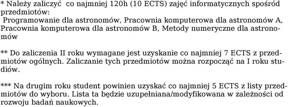 co najmniej 7 ECTS z przedmiotów ogólnych. Zaliczanie tych przedmiotów można rozpocząć na I roku studiów.