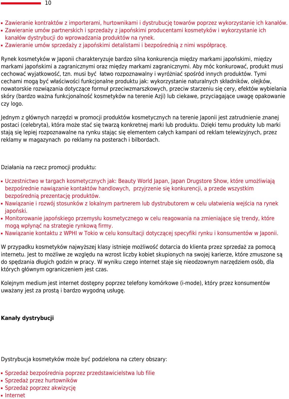 Zawieranie umów sprzedaży z japońskimi detalistami i bezpośrednią z nimi współpracę.