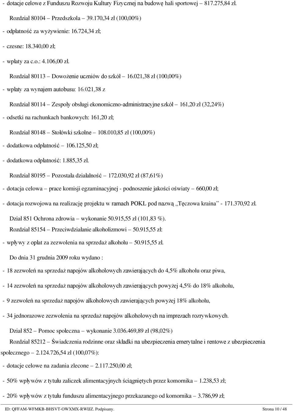 021,38 zł (100,00%) - wpłaty za wynajem autobusu: 16.