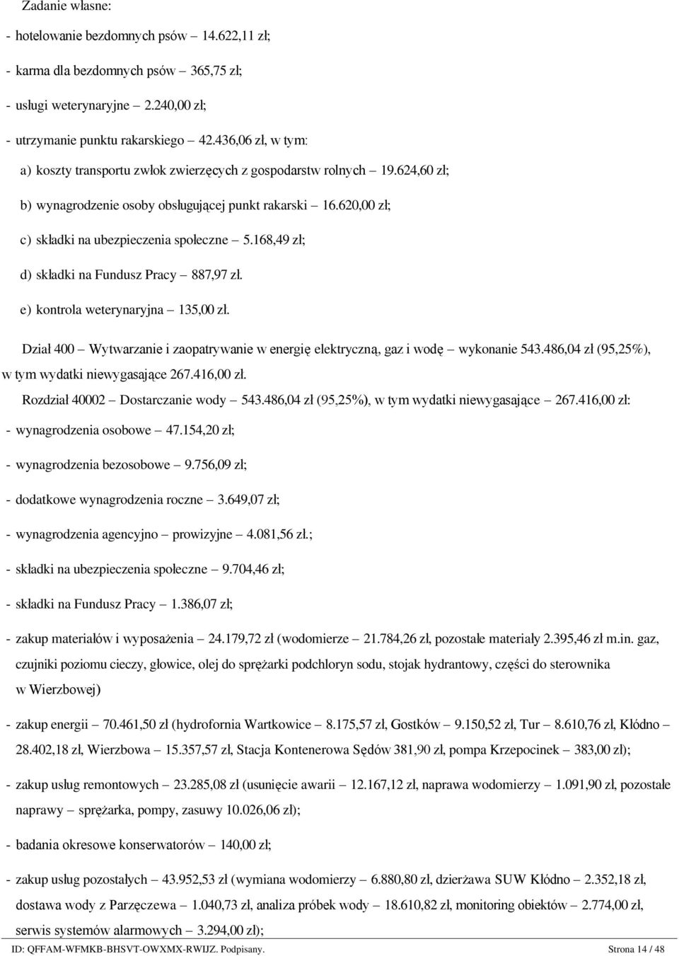 620,00 zł; c) składki na ubezpieczenia społeczne 5.168,49 zł; d) składki na Fundusz Pracy 887,97 zł. e) kontrola weterynaryjna 135,00 zł.