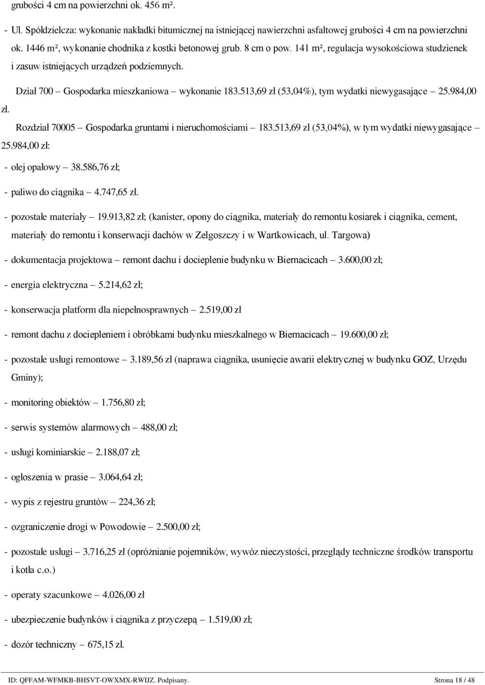 141 m², regulacja wysokościowa studzienek i zasuw istniejących urządzeń podziemnych. Dział 700 Gospodarka mieszkaniowa wykonanie 183.513,69 zł (53,04%), tym wydatki niewygasające 25.984,00 zł.