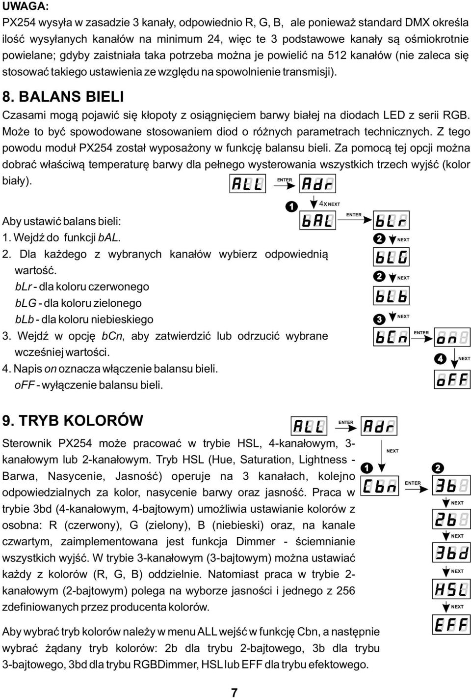 ALANS IELI Czasami mogą pojawić się kłopoty z osiągnięciem barwy białej na diodach LED z serii. Może to być spowodowane stosowaniem diod o różnych parametrach technicznych.