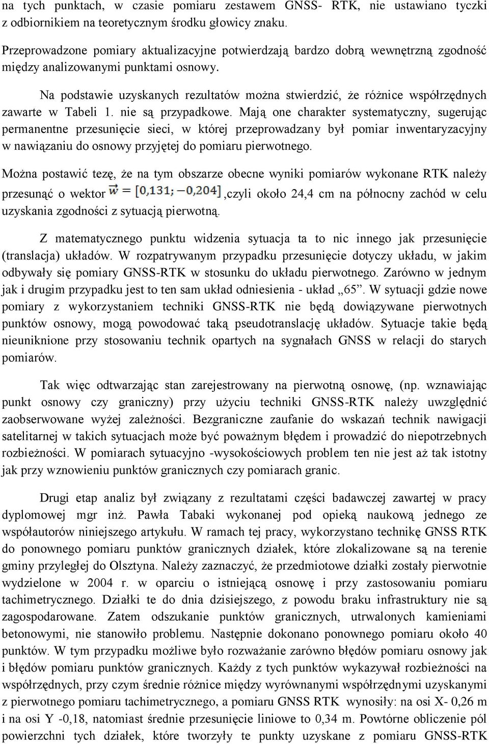 Na podstawie uzyskanych rezultatów można stwierdzić, że różnice współrzędnych zawarte w Tabeli 1. nie są przypadkowe.