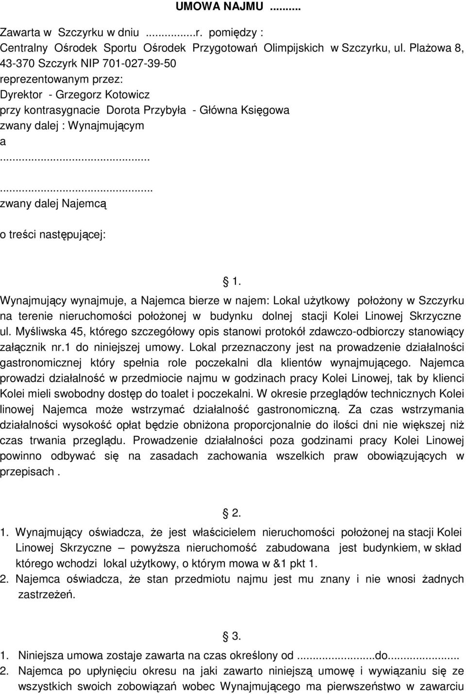 ..... zwany dalej Najemcą o treści następującej: 1.