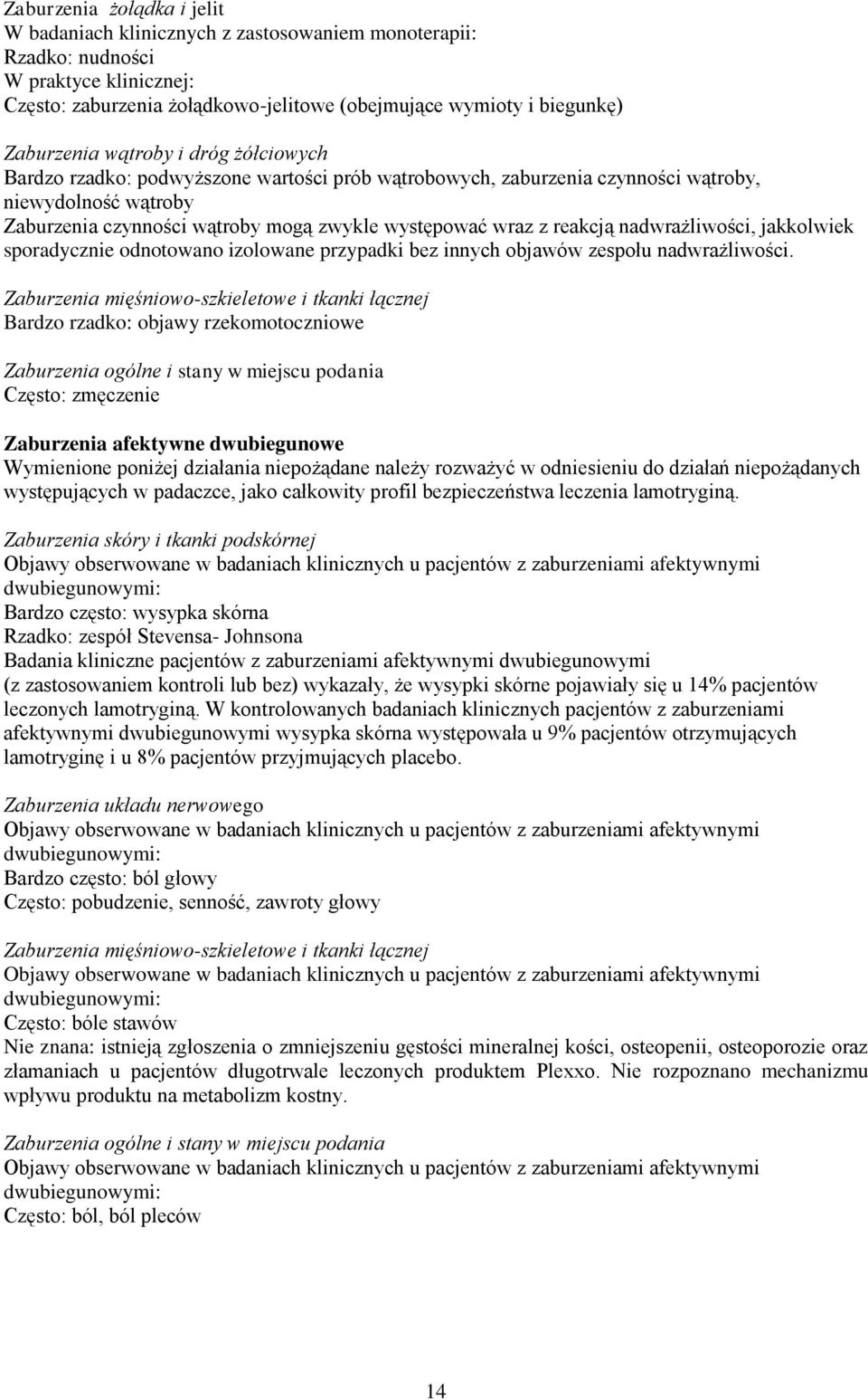 z reakcją nadwrażliwości, jakkolwiek sporadycznie odnotowano izolowane przypadki bez innych objawów zespołu nadwrażliwości.